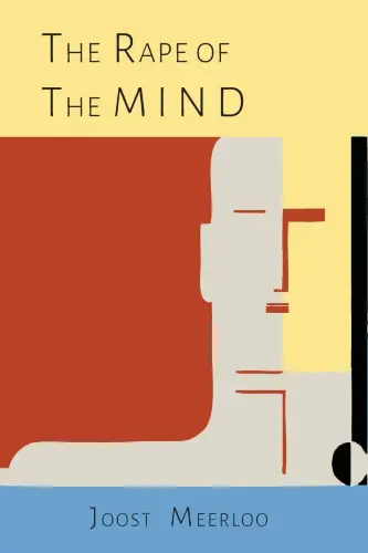 The Rape of the Mind: The Psychology of Thought Control, Menticide, and Brainwashing short book summary