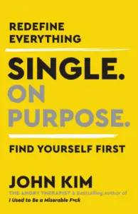 Single On Purpose: Redefine Everything. Find Yourself First. short book summary