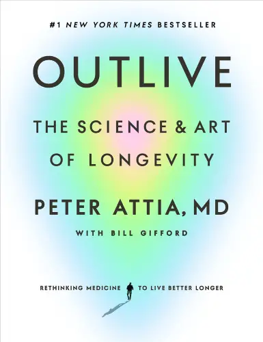 Outlive: The Science and Art of Longevity book summary