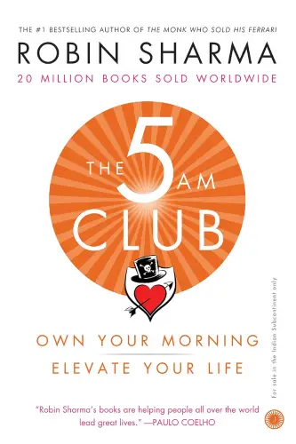 The 5 AM Club: Own Your Morning, Elevate Your Life book summary