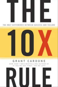 The 10X Rule: The Only Difference Between Success and Failure book summary