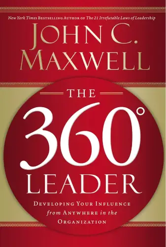 The 360 Degree Leader: Developing Your Influence from Anywhere in the Organization book summary