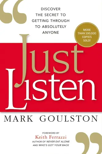 Just Listen: Discover the Secret to Getting Through to Absolutely Anyone book summary