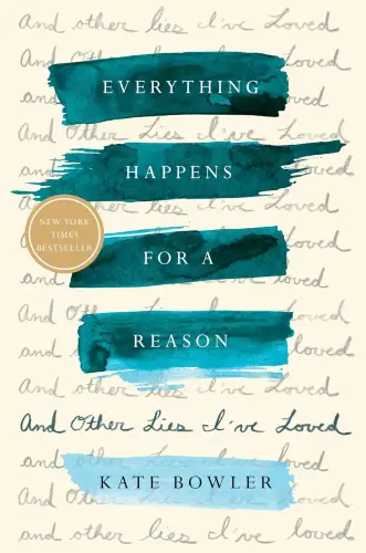 Everything Happens for a Reason: And Other Lies I've Loved book summary
