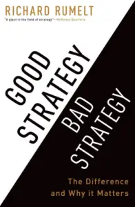 Good Strategy Bad Strategy: The Difference and Why It Matters book summary