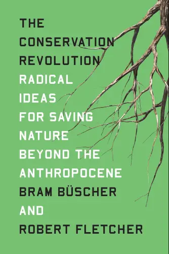 The Conservation Revolution: Radical Ideas for Saving Nature Beyond the Anthropocene book summary