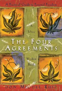 The Four Agreements: A Practical Guide to Personal Freedom (A Toltec Wisdom Book) book summary