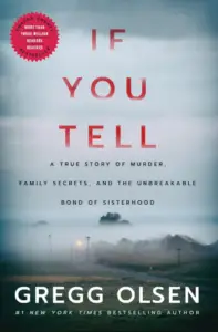 If You Tell: A True Story of Murder, Family Secrets, and the Unbreakable Bond of Sisterhood book summary