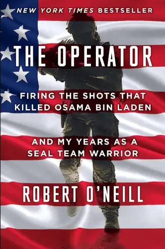 The Operator: Firing the Shots that Killed Osama bin Laden and My Years as a SEAL Team Warrior book summary