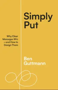 Simply Put: Why Clear Messages Win―and How to Design Them book summary